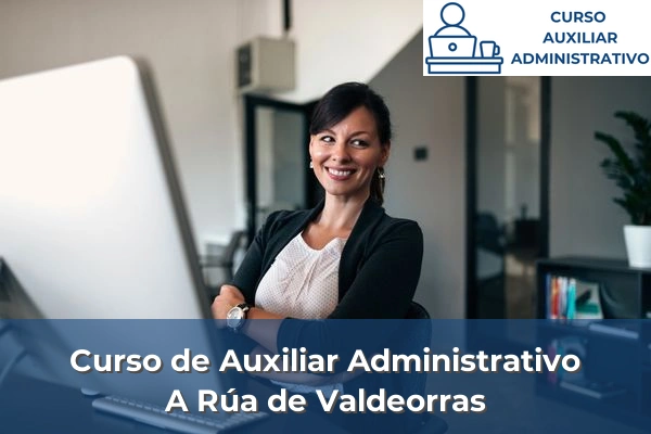 Curso de Auxiliar Administrativo en Ourense 4 Curso de Auxiliar Administrativo en A Rúa de Valdeorras