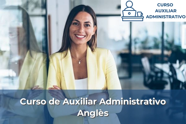 Curso de Auxiliar Administrativo en Girona 2 Curso de Auxiliar Administrativo en Anglès