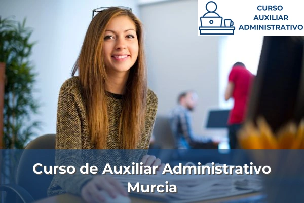 Curso de Auxiliar Administrativo en Murcia