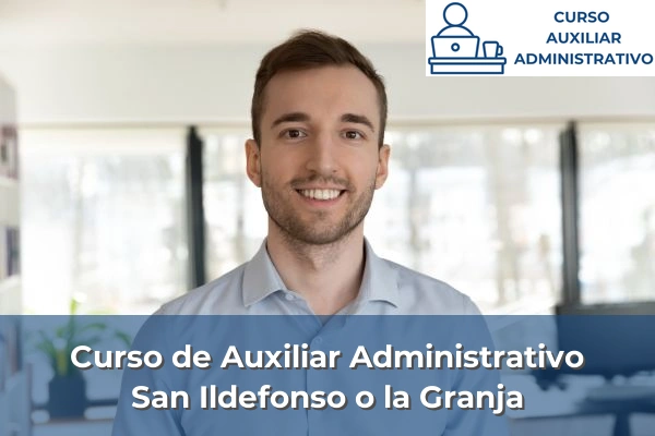 Curso de Auxiliar Administrativo en San Ildefonso o la Granja